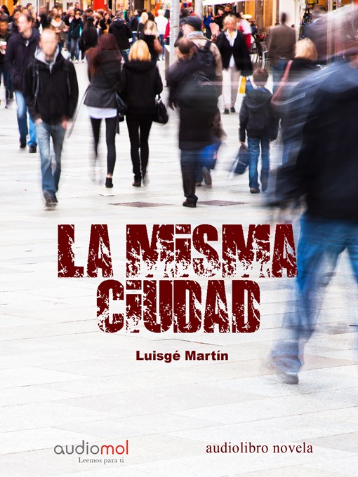 Title details for La misma ciudad by Luisgé Martín - Available